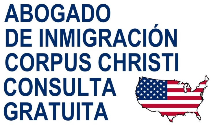 El Mejor Abogado de Inmigración en Corpus Christi: Tu Guía Legal Confiable
