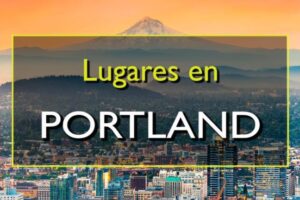10 Lugares Imperdibles en Portland, Oregon